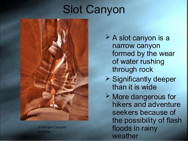 How slot canyons are formed the dangers of gambling persuasive speech